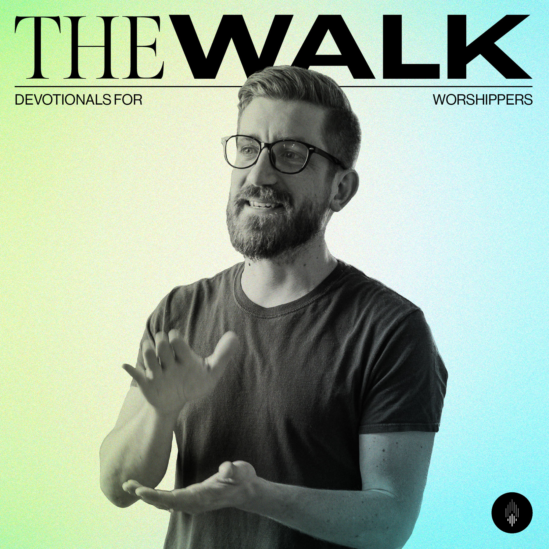 The Walk: Devotionals for Worshippers