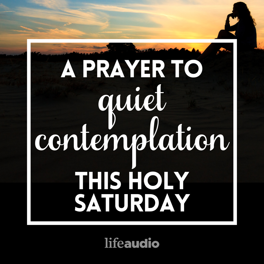 A Prayer for Quiet Contemplation This Holy Saturday