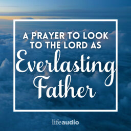 A Prayer to Look to the Lord as Everlasting Father