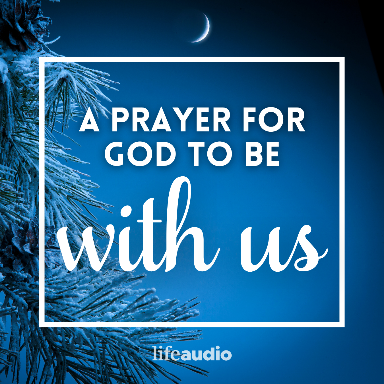 A Prayer for God to Be with Us