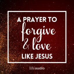 A Prayer to Forgive and Love Like Jesus This Holy Tuesday