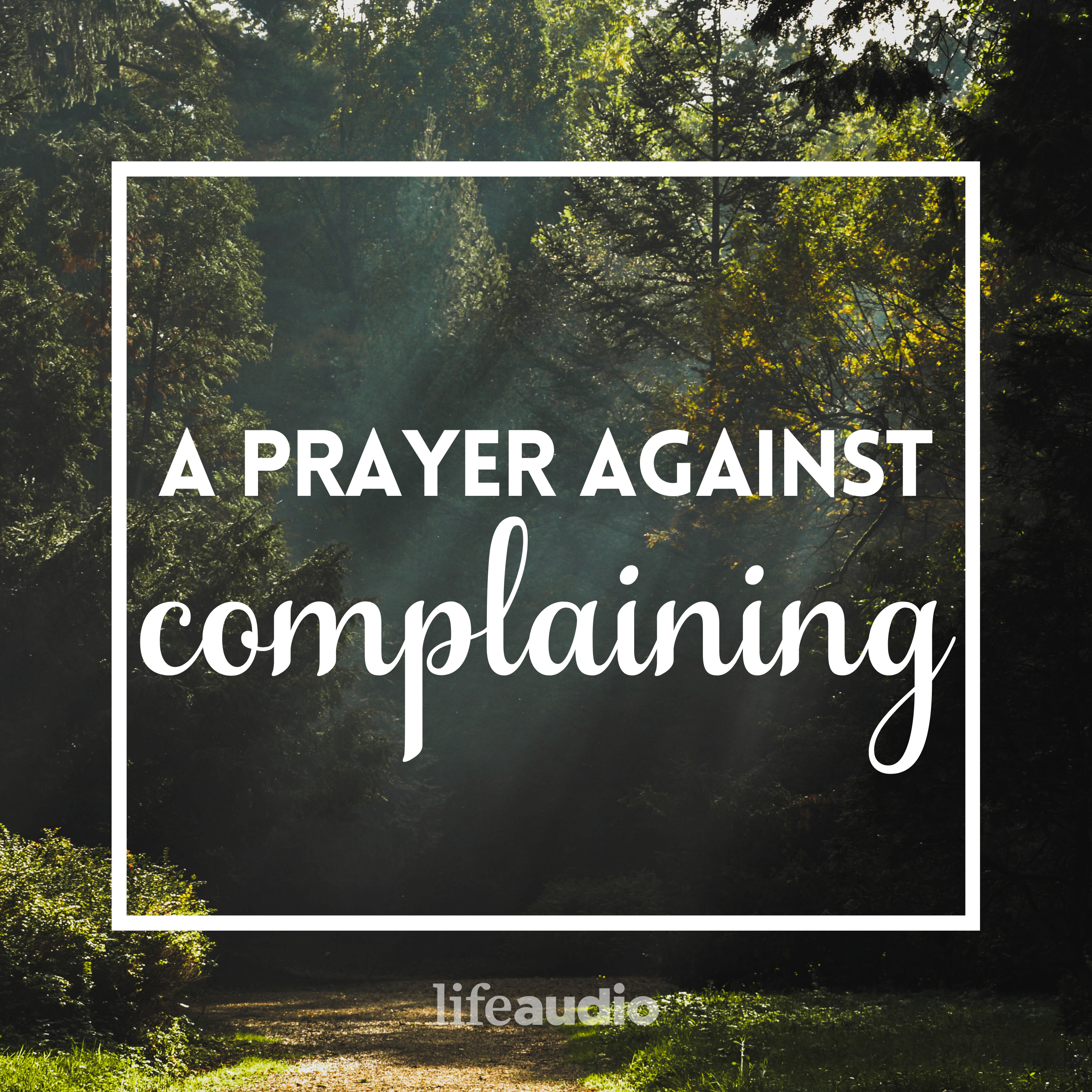 A Prayer against Complaining