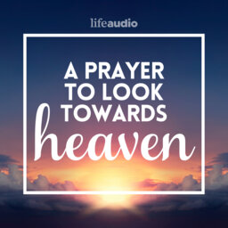 A Prayer to Look Towards Heaven