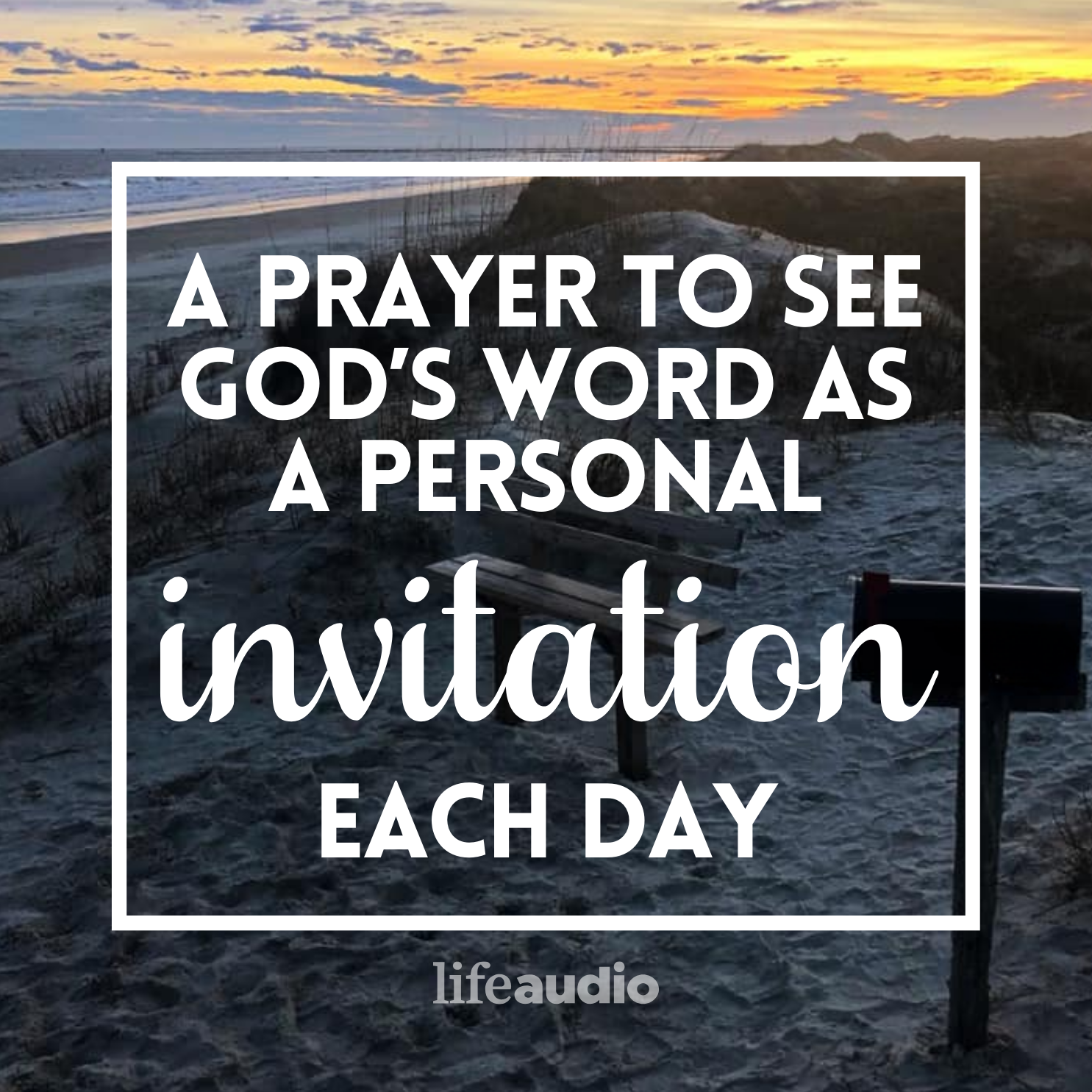 A Prayer to See God‘s Word as a Personal Invitation Each Day