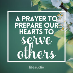 A Prayer to Prepare our Hearts to Serve Others