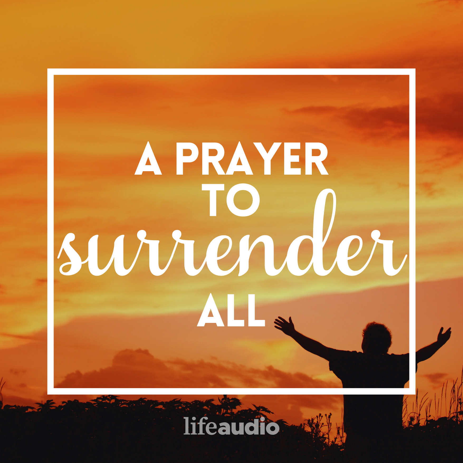 A Prayer to Surrender All