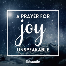 A Prayer for Joy Unspeakable