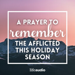 A Prayer to Remember the Afflicted This Holiday Season