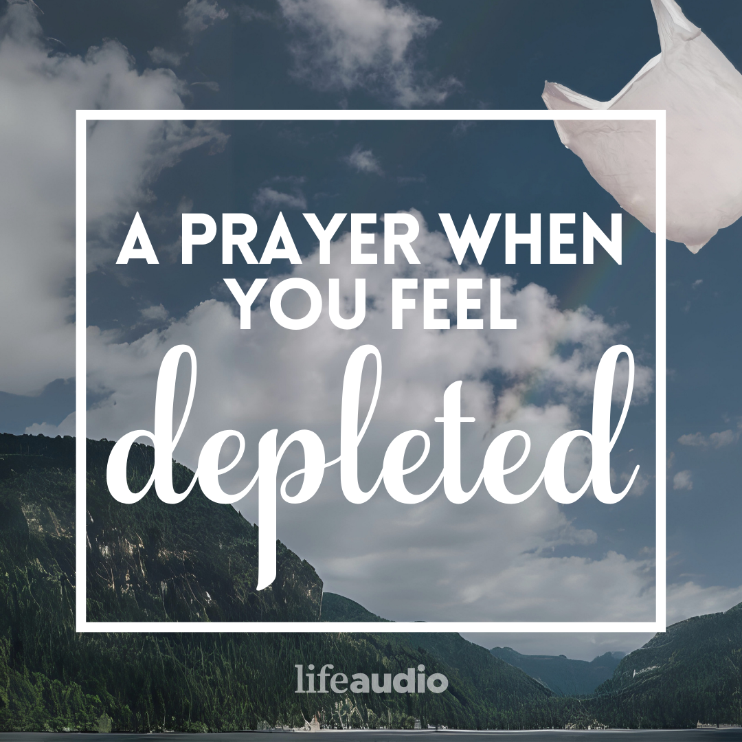 A Prayer When You Feel Depleted