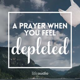 A Prayer When You Feel Depleted