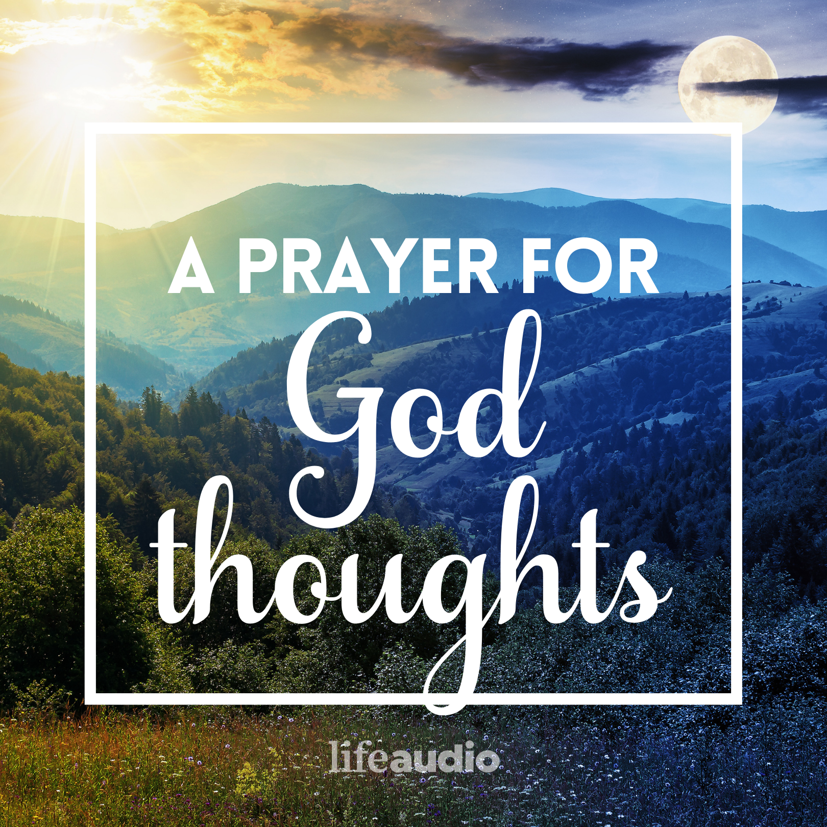 A Prayer for God-Thoughts Day and Night