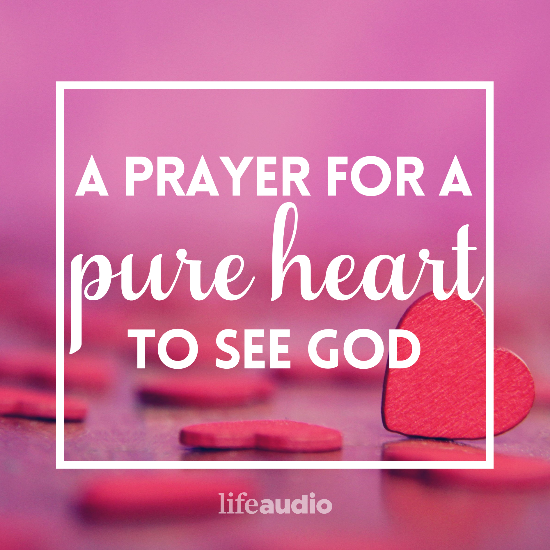A Prayer for a Pure Heart to See God