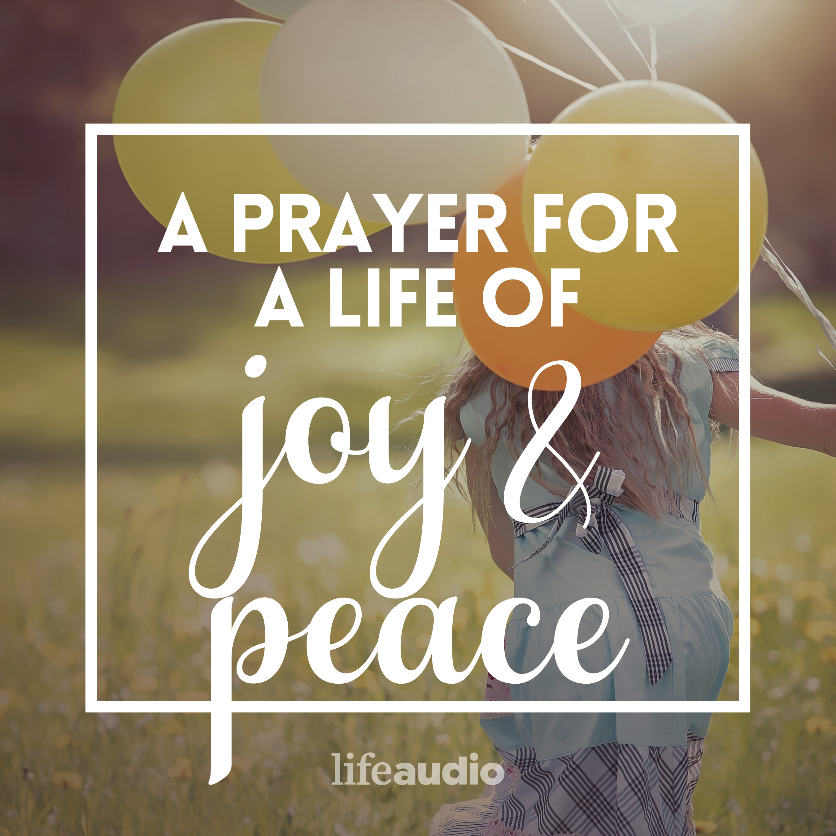 A Prayer for a Life of Joy and Peace