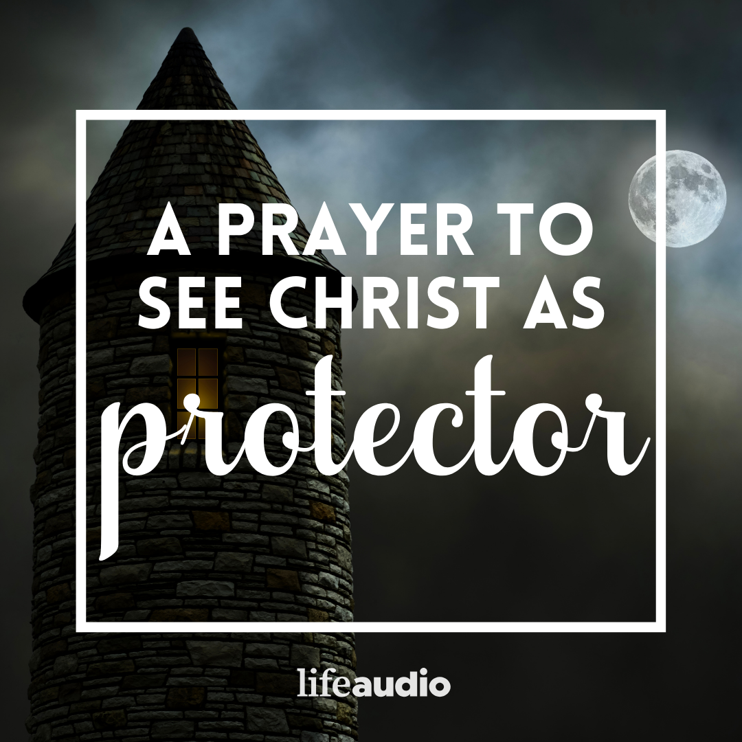 A Prayer to See Christ as Protector