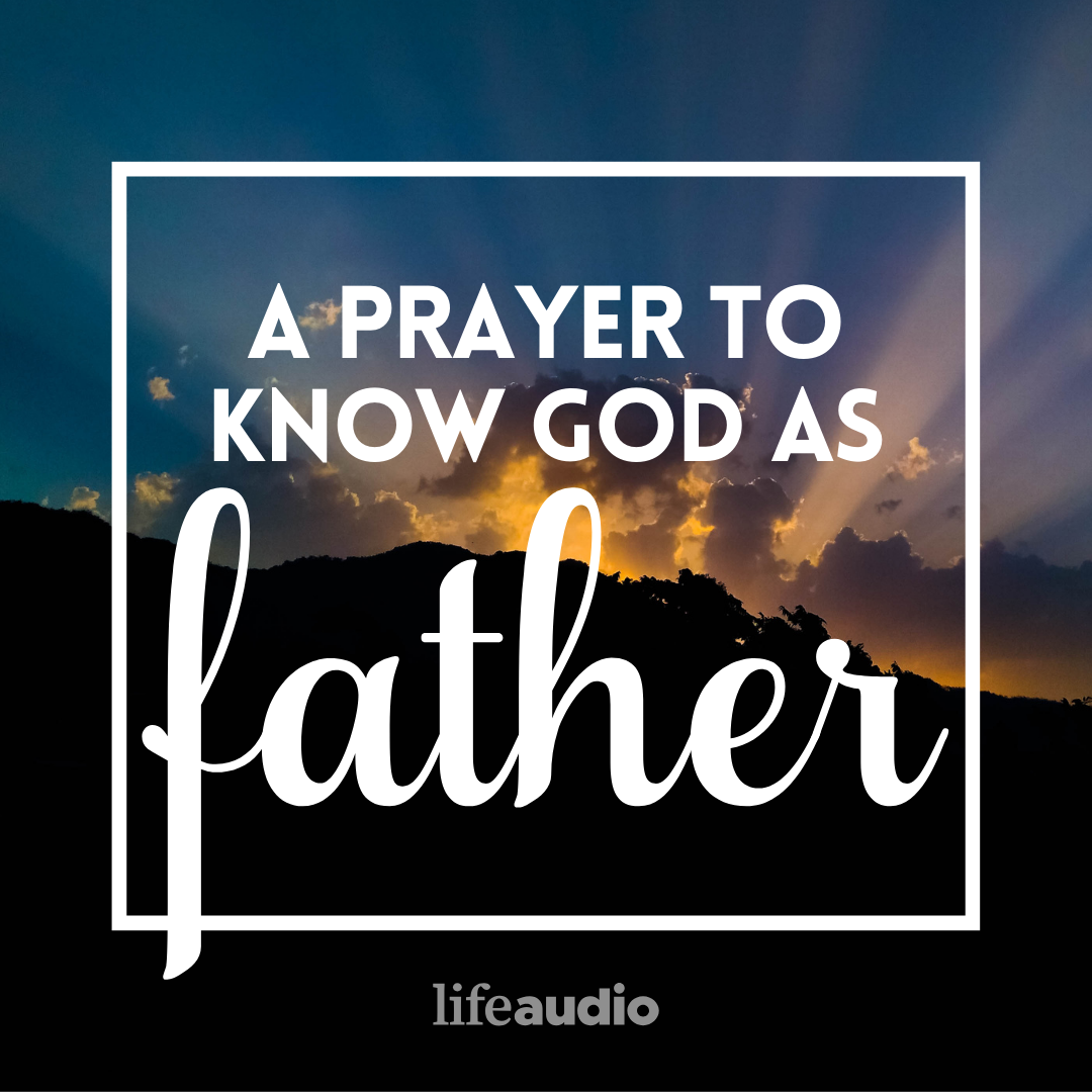 A Prayer to Know God as Father
