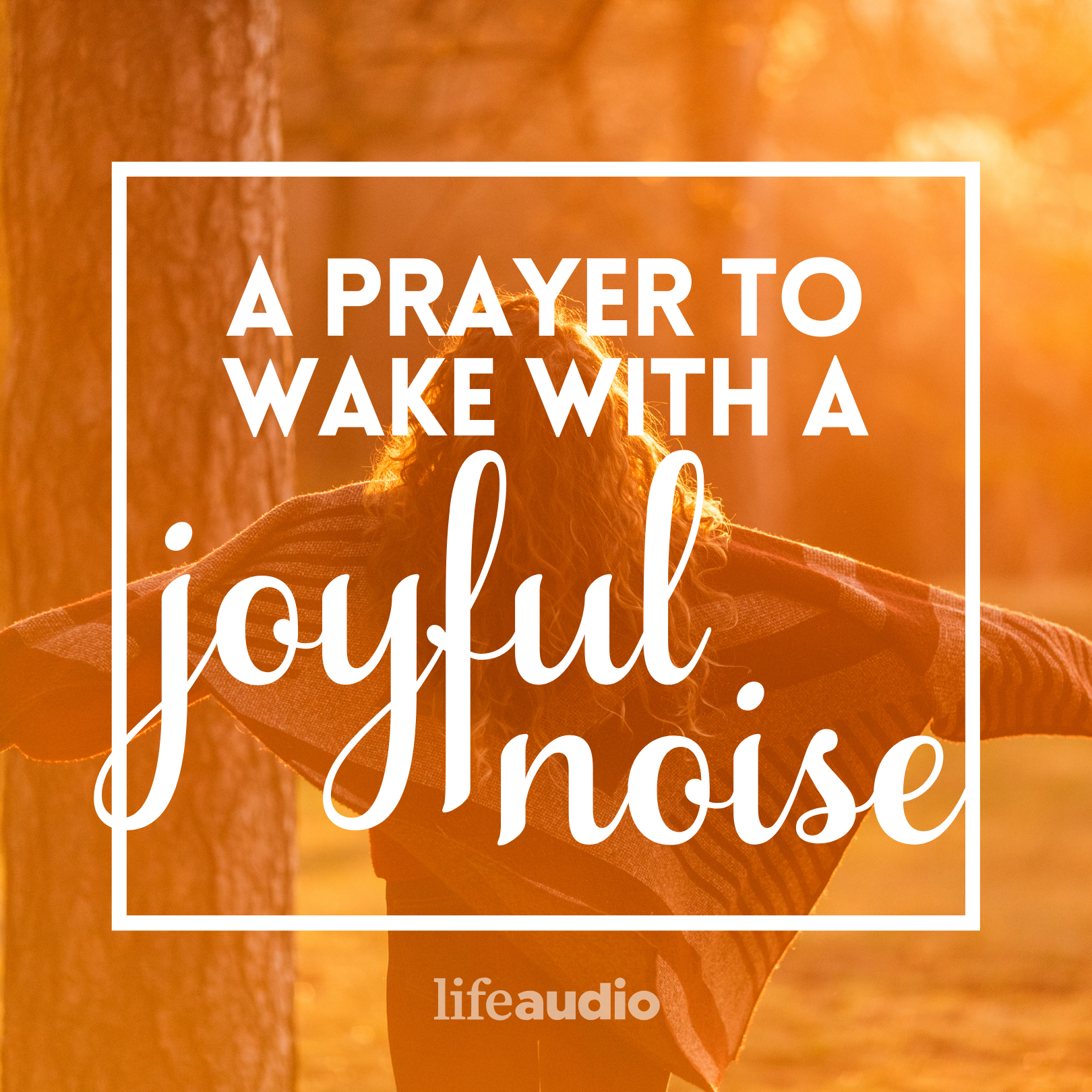 A Prayer to Wake with a Joyful Noise