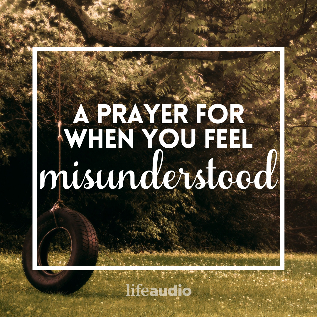 A Prayer for When You Feel Misunderstood