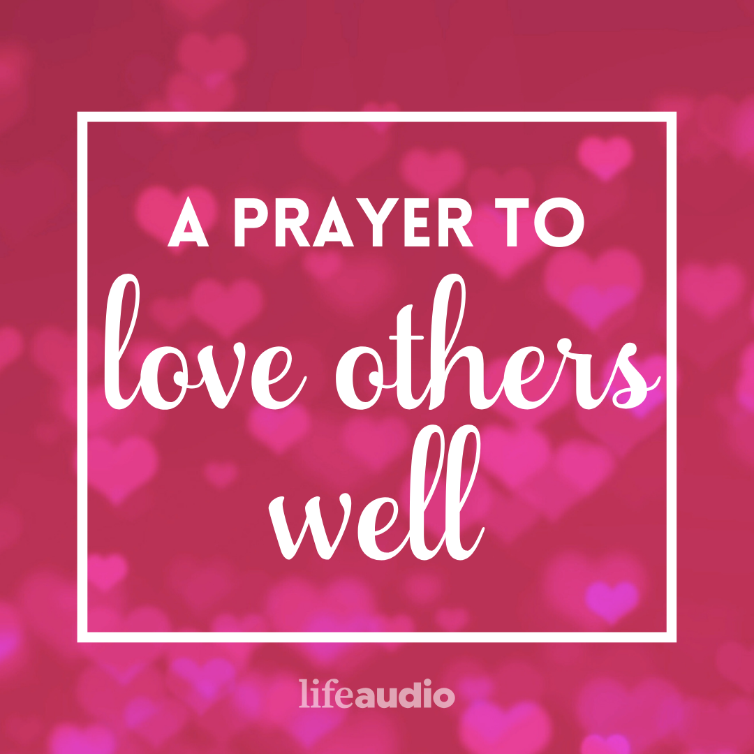 A Prayer to Love Others Well