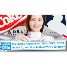 Ask Charlie Anything 57: MLB, COKE, DELTA, Voter I.D., and How to Deal With Depression