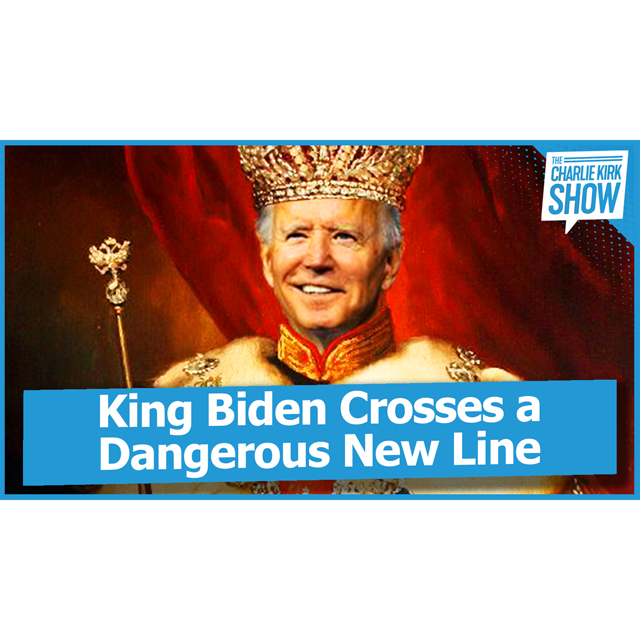 King Biden Crosses a Dangerous New Line