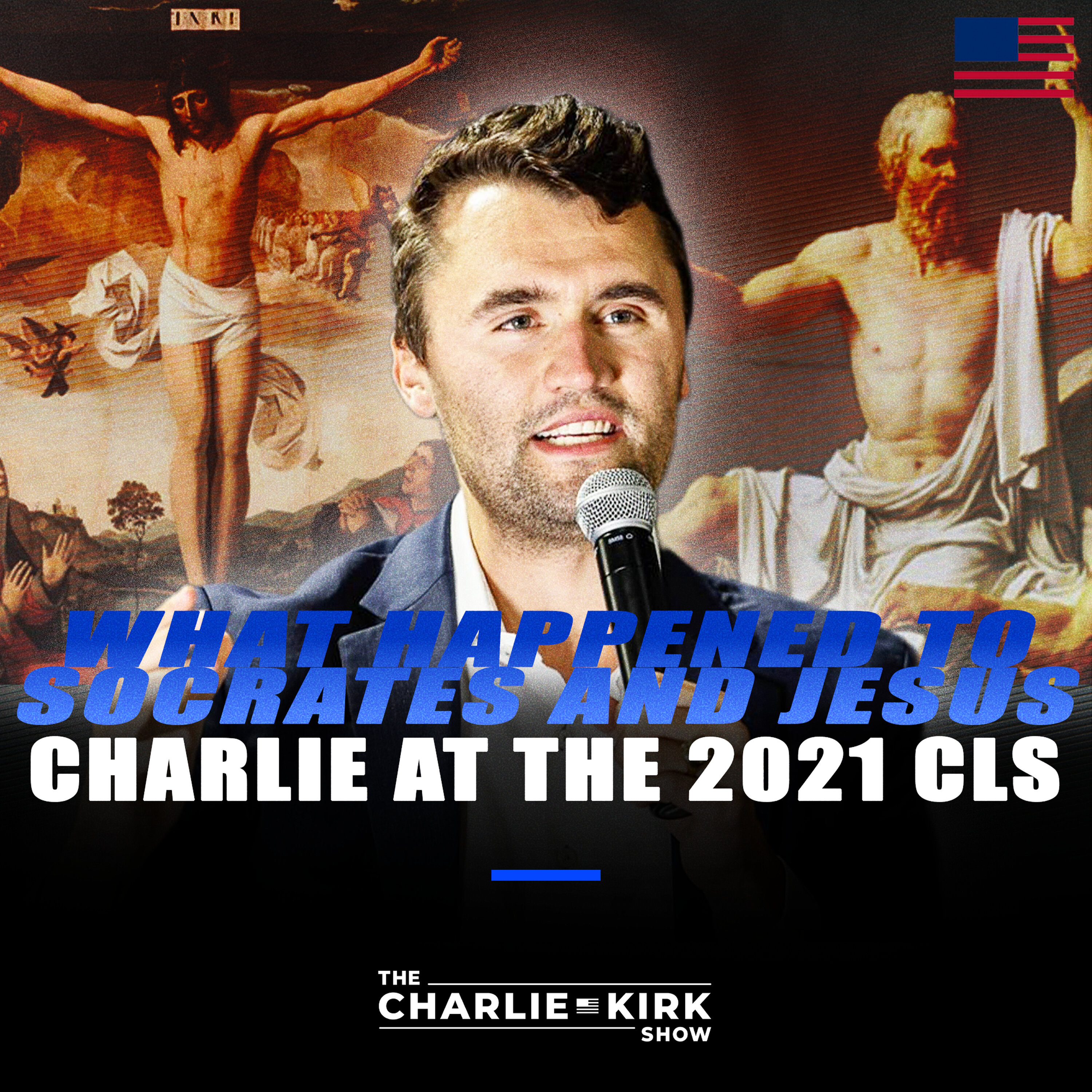 What Happened to Socrates and Jesus: Charlie at the 2021 Chapter Leadership Summit — The Charlie Kirk Show cover