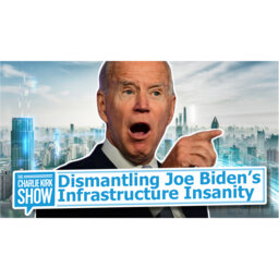 Dismantling Joe Biden's Infrastructure Insanity