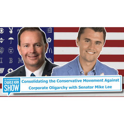 Consolidating the Conservative Movement Against Corporate Oligarchy with Senator Mike Lee