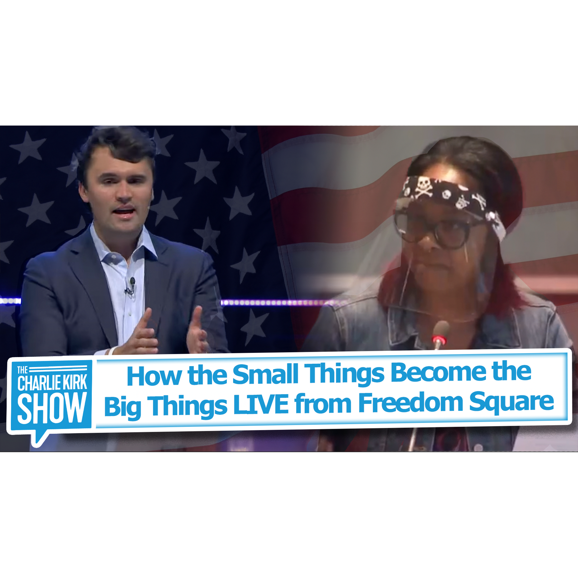 How the Small Things Become the Big Things — Charlie Kirk LIVE from Freedom Square