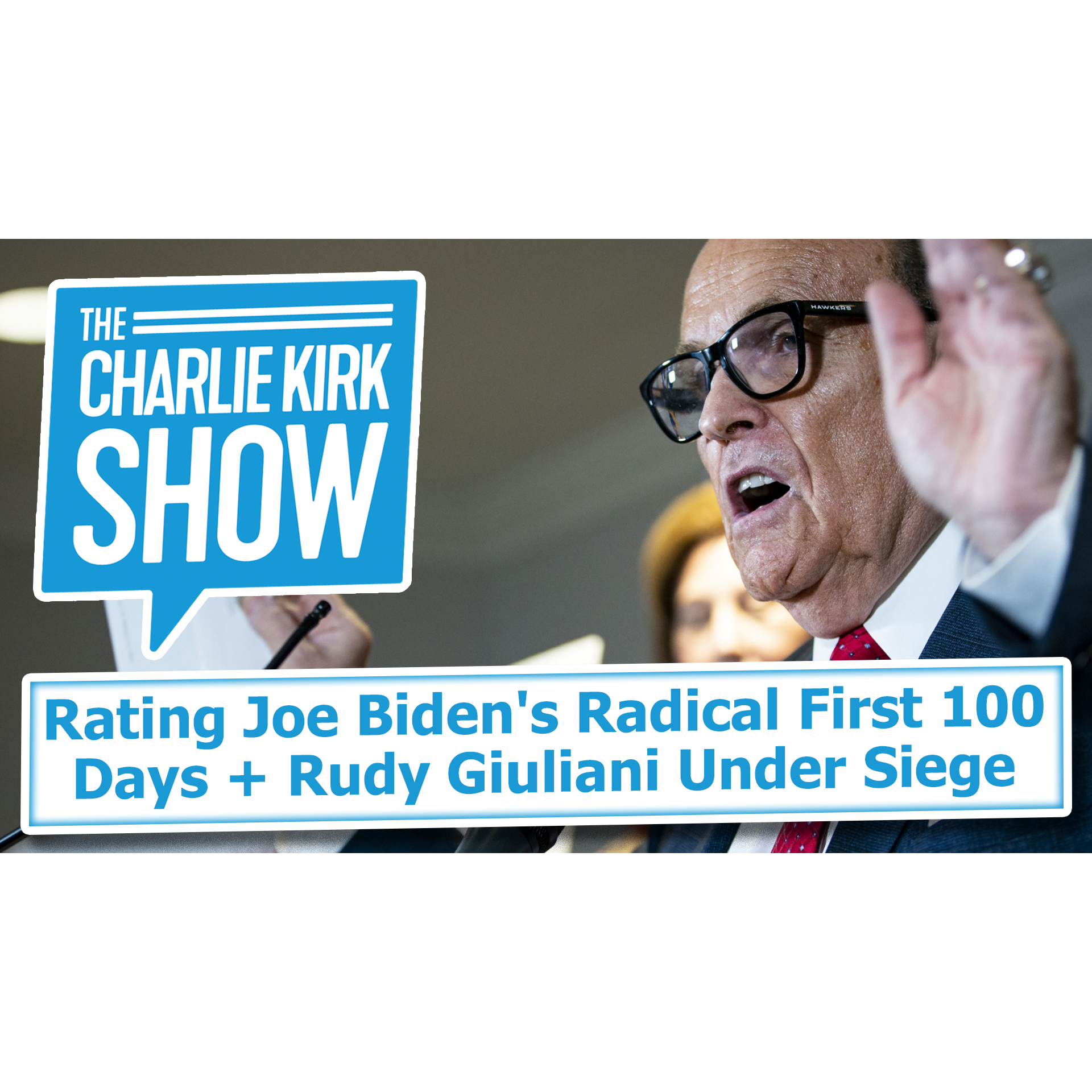 Rating Joe Biden's Radical First 100 Days + Rudy Giuliani Under Siege