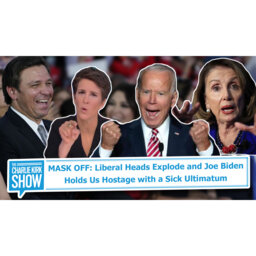 MASK OFF: Liberal Heads Explode and Joe Biden Holds Us Hostage with a Sick Ultimatum