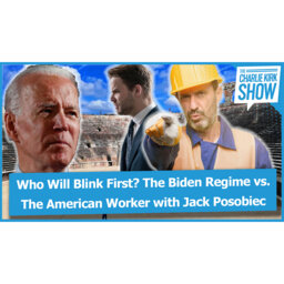 Who Will Blink First? The Biden Regime vs. The American Worker with Jack Posobiec