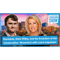 Mandates, Mark Milley, and the Evolution of the Conservative  Movement with Laura Ingraham