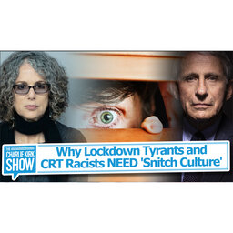 Why Lockdown Tyrants and CRT Racists NEED 'Snitch Culture'