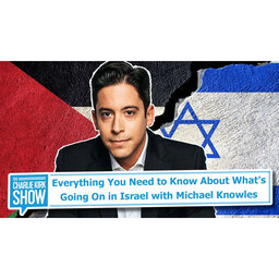Everything You Need to Know About What's Going On in Israel with Michael Knowles