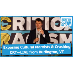 Exposing Cultural Marxists & Crushing CRT—LIVE from Burlington, VT