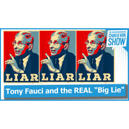 Tony Fauci and the REAL "Big Lie"