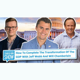 How to Complete the Transformation of the GOP with Jeff Webb and Will Chamberlain