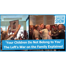 'Your Children Do Not Belong to You'—The Left's War on the Family Explained