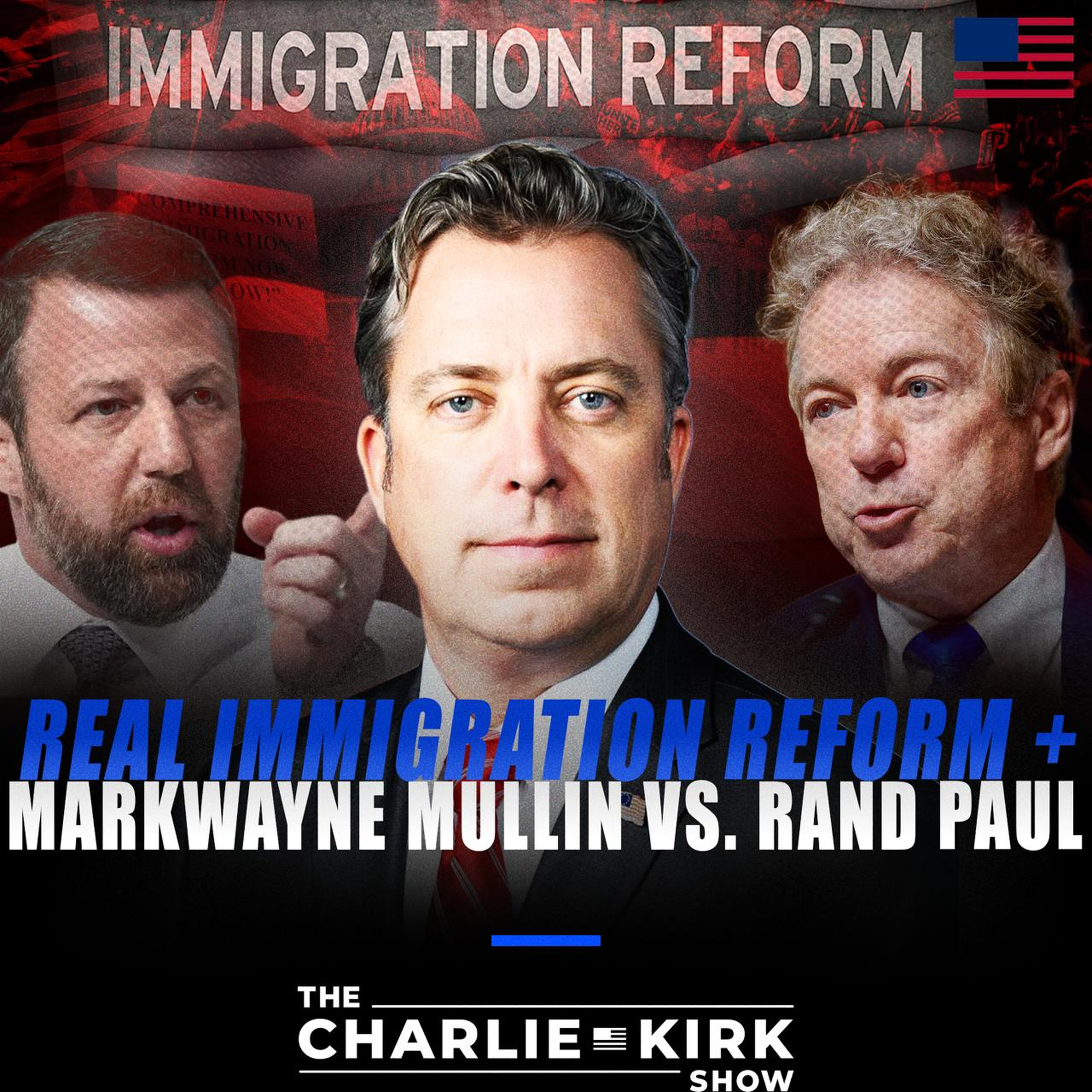 Real Immigration Reform + Markwayne Mullin vs. Rand Paul