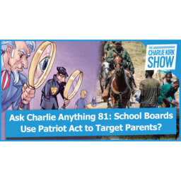 Ask Charlie Anything 81: School Boards Use Patriot Act to Target Parents? 400,000 Haitians Head for Southern Border? And Much More...
