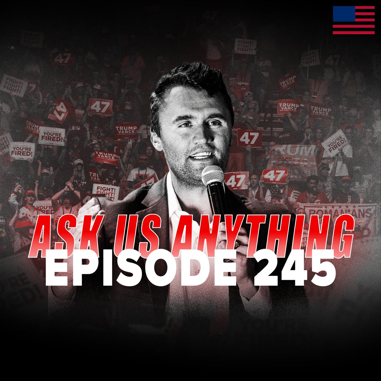 The Charlie Kirk Show - Ask Us Anything 245: Most Important 2026 Races? Strength in Adversity? Job Application Troubles?