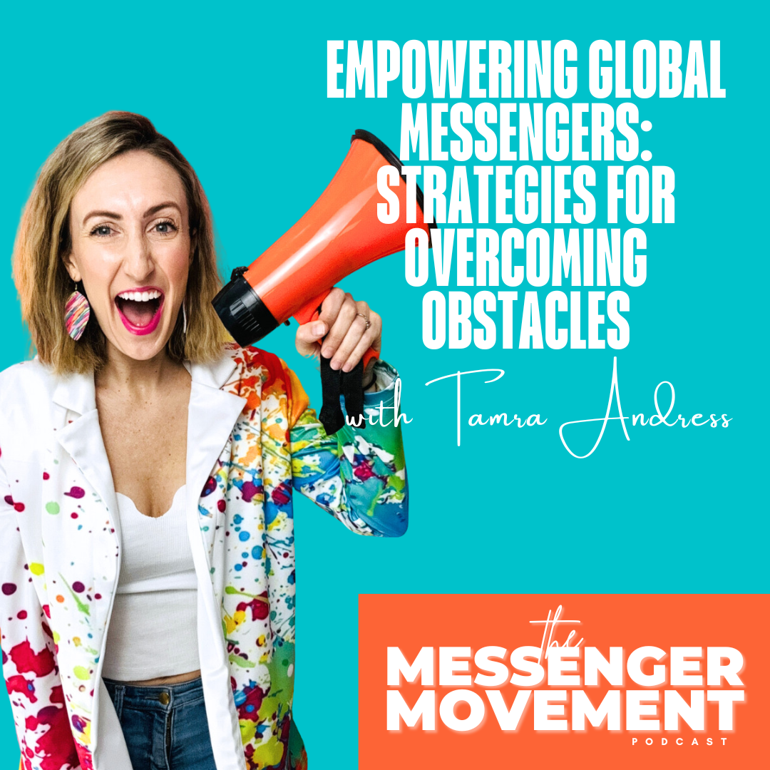 Ep 454: Empowering Global Messengers: Strategies for Overcoming Obstacles | Tamra Andress