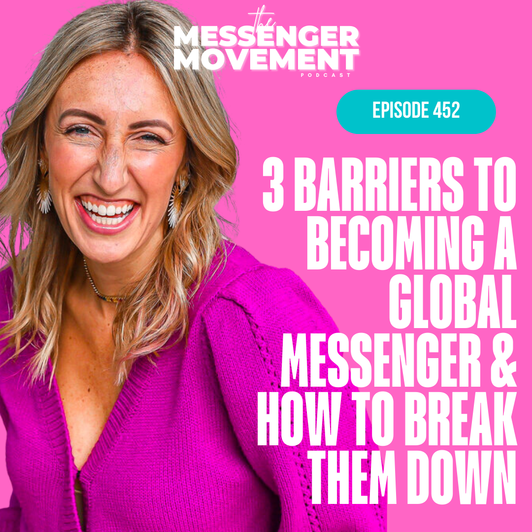 Ep 452: 3 Barriers To Becoming A Global Messenger & How to Break Them Down | Tamra Andress