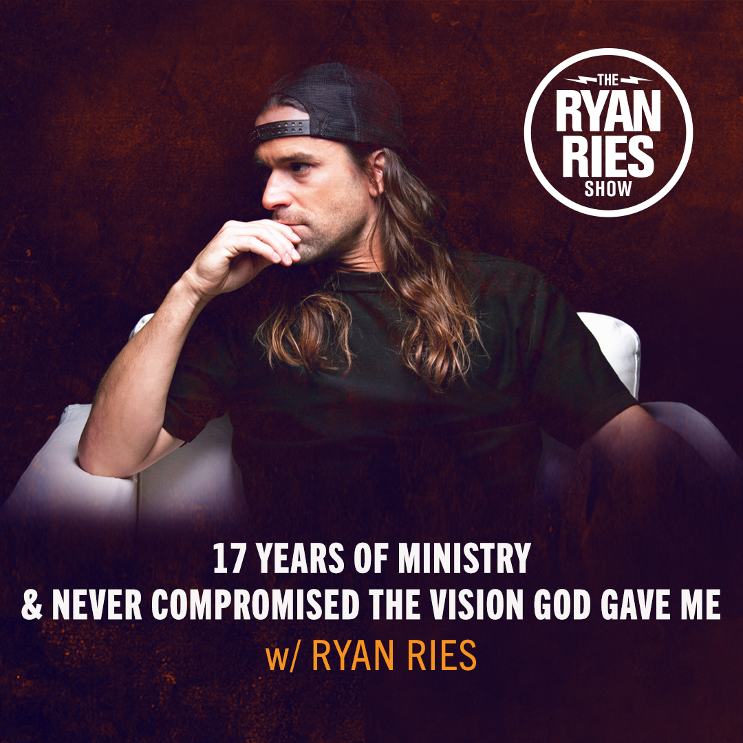 17 Years of Ministry & Never Compromised The Vision God Gave Me w/ Ryan Ries & Brandon Phillips