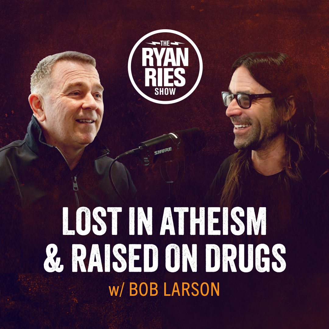 Lost in Atheism & Raised on Drugs w/ Bob Larson