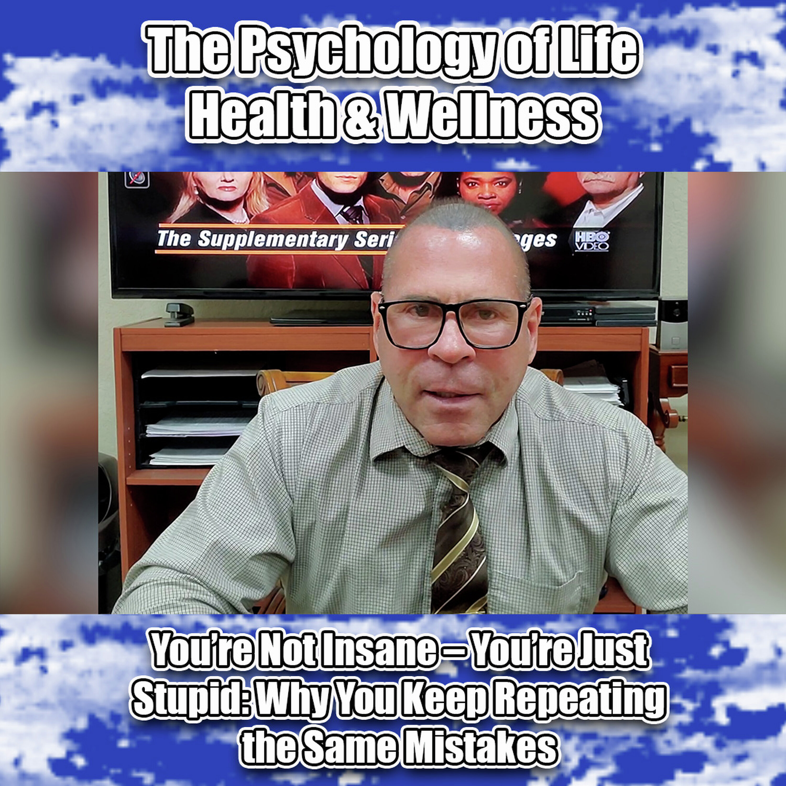 You’re Not Insane – You’re Just Stupid: Why You Keep Repeating the Same Mistakes