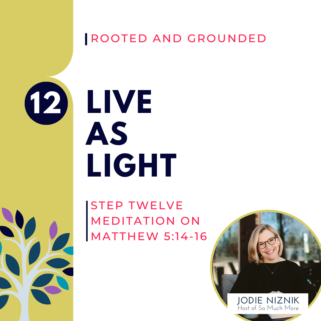 Live as Light | Matthew 5:14-16, Step 12 Meditation