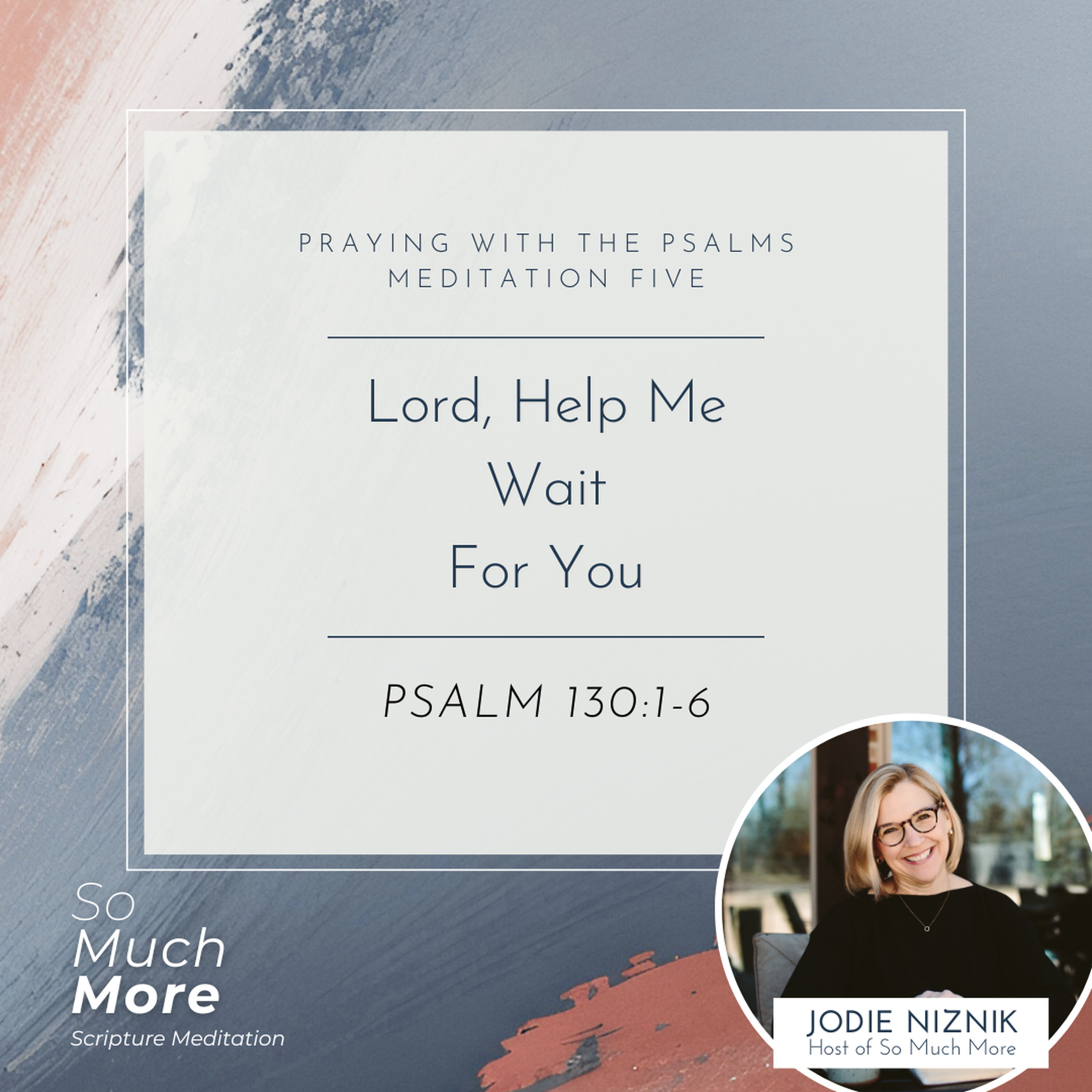 Lord, Help Me Wait for You | Psalm 130:1-6