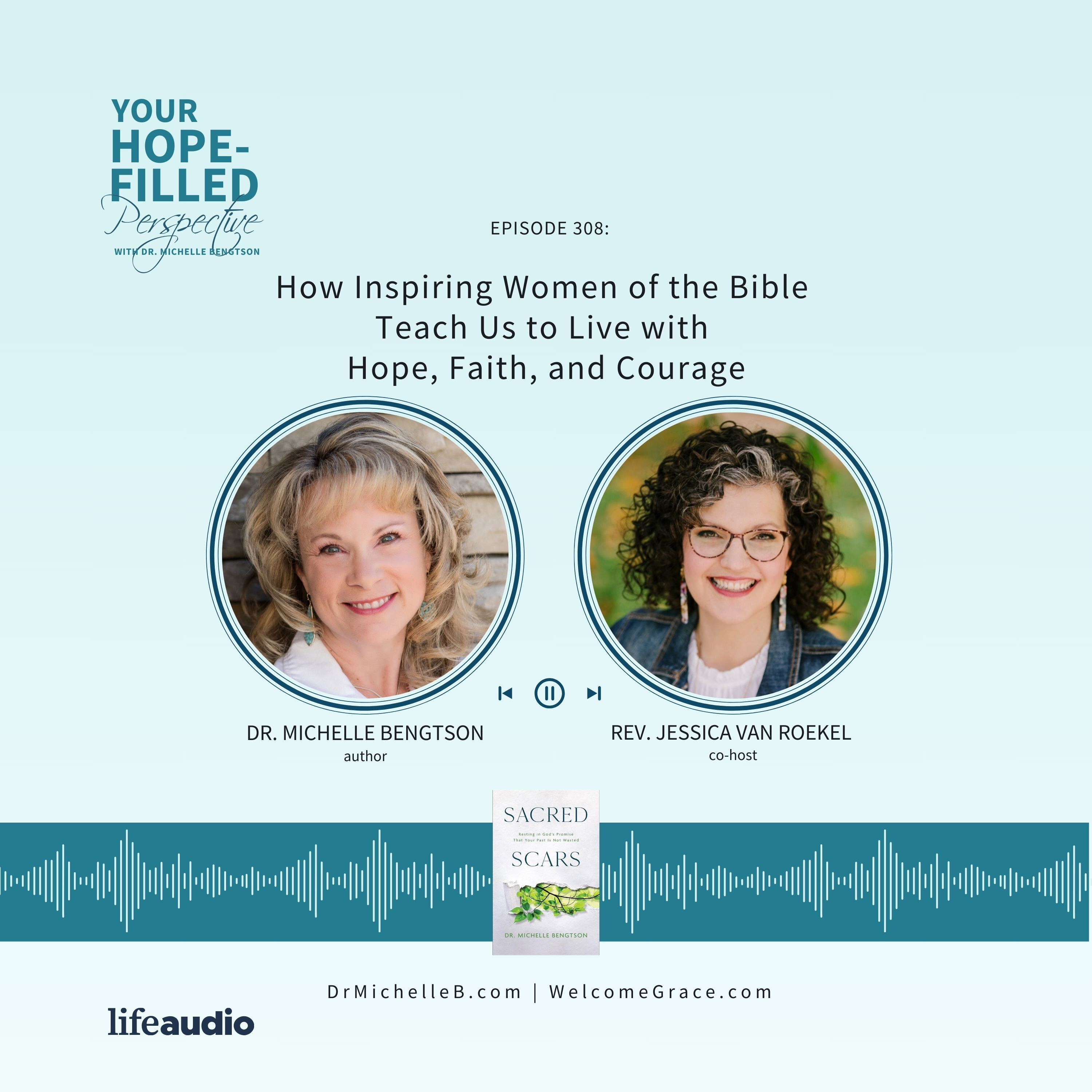 308 How Inspiring Women of the Bible Teach Us to Live with Hope, Faith, and Courage