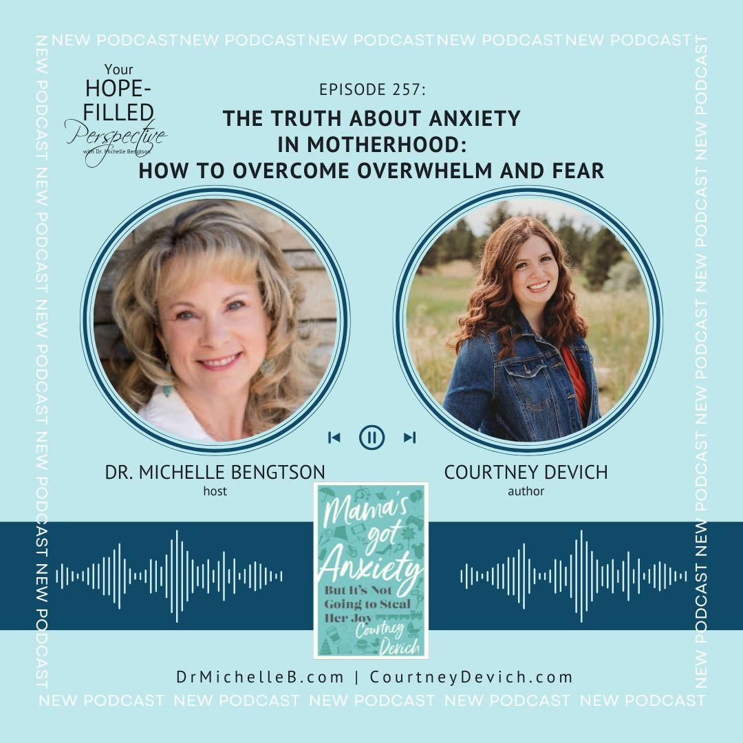 257 The Truth About Anxiety in Motherhood: How to Overcome Overwhelm and Fear